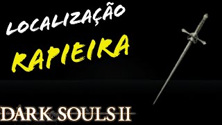 LOCALIZAÇÃO RAPIEIRA DARK SOULS 2  LOCATION RAPIER [upl. by Haeli548]