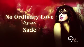 Sade  No Ordinary Love Lyrics [upl. by Rede888]