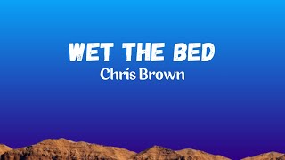 Chris Brown  Wet The Bed Lyrics [upl. by Nanette57]