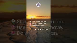 🌸 Quote10  Start where you are Use what you have Do what you can  Arthur Ashe 🌸 motivation [upl. by Nibor]