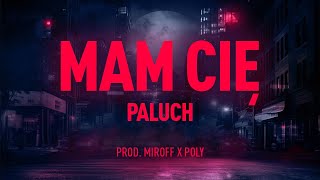 Paluch  Mam Cię prod Miroff x Poly [upl. by Alahsal236]