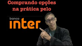 COMPRANDO OPÇÕES NA PRÁTICA PELO BANCO INTER [upl. by Garner932]