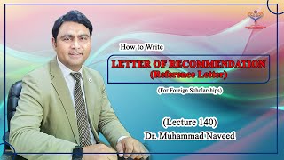 Letter of Recommendation  Reference Letter  Foreign Scholarships Lecture 140 Dr Muhammad Naveed [upl. by Enyahc]