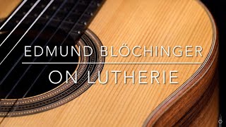 Edmund Blöchinger On Lutherie [upl. by Gerek554]