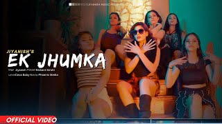 Ek Jhumka Official Video  Jiyanish  New Punjabi Songs 2024  Latest Punjabi Songs [upl. by Donahoe]