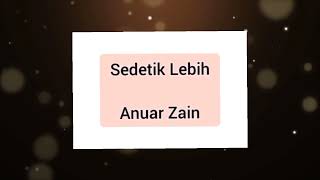 Anuar Zain  Sedetik Lebih [upl. by Buna353]