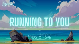 Chike  Running To You Lyrics ft Simi [upl. by Navac]