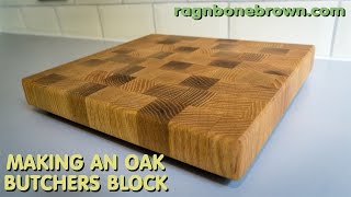 Making An End Grain Chopping Board  Butchers Block From Salvaged Oak [upl. by Leipzig860]