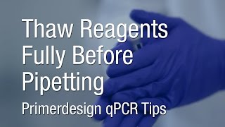 Primerdesign qPCR Tips  Thaw Reagents Fully Before Pipetting [upl. by Tana241]