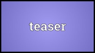 Teaser Meaning [upl. by Kcerred]