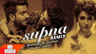 Supna  DJ Shadow Dubai Remix  Sufi Sparrows amp Zeeshan Feat Mankirt Aulakh  Punjabi Remix Songs [upl. by Butterfield]