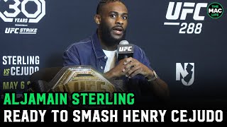 Aljamain Sterling quotIm going to s on Henry Cejudo at UFC 288quot [upl. by Anez]