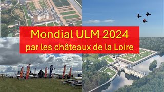 Mondial ULM 2024 par les chateaux de la Loire [upl. by Reid826]