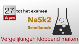 27 dagen tot het examen NaSk2 Reactievergelijkingen Kloppend Maken [upl. by Uzial]