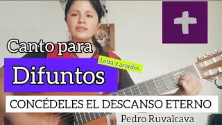 Canto para Difuntos Concédeles el descanso eterno Letra y acordes [upl. by Nilatak]