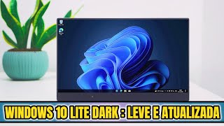 WINDOWS 10 LITE DARK V2 VERSÃO LEVE E ATUALIZADA  LEVE PARA PC FRACO E NOTEBOOKS EM  2024 [upl. by Idnor476]