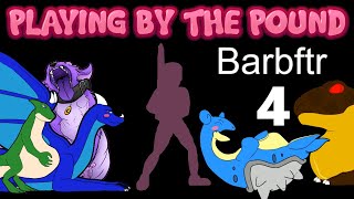 Playing by the Pound  Barbftr Part 4 [upl. by Spencer455]