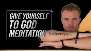 Give Yourself to God Meditation [upl. by Rafe]