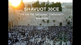 SHAVUOT 30CE  THE DAY THE MESSIANIC COMMUNITY WAS BORN [upl. by Yeleak338]