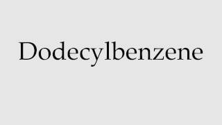 How to Pronounce Dodecylbenzene [upl. by Plusch]