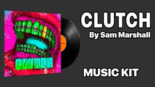 Sam Marshall  Clutch  Music Kit [upl. by Anivel]