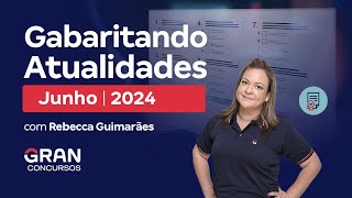 Gabaritando Atualidades Junho 2024 com Rebecca Guimarães [upl. by Anael]