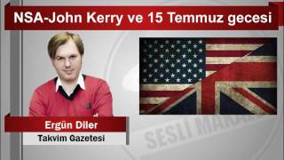 Ergün Diler NSA John Kerry ve 15 Temmuz gecesi [upl. by Isma]