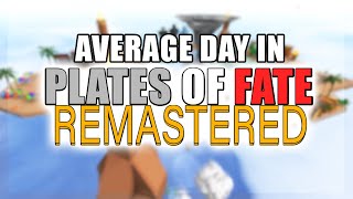 Average day in Plates of Fate Remastered [upl. by Georges]