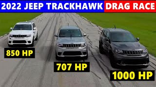 2022 Jeep Trackhawk Drag Race 1000hp vs 850hp 707hp  trackhawk vs trailhawk [upl. by Thistle618]