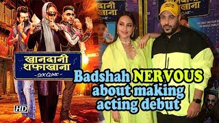 Rapper Badshah NERVOUS about making acting debut  Khandaani Shafakhana [upl. by Benedetto]