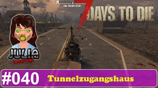 Tunnelzugangshaus  7 Days to Die  Gemeinschaftsserver deutsch 040 [upl. by Michale788]