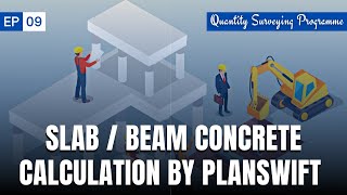 EP  09  Slab amp Beam Concrete Calculation by PlanSwift  Quantity Surveying Programme  NRM2 [upl. by Seton55]