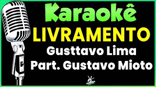 Livramento  Karaokê  Gusttavo Lima part Gustavo Mioto 🎤 [upl. by Essinger]