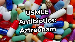 USMLE Step 1 Antibiotics Aztreonam [upl. by Rukna457]