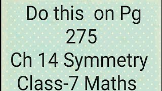 Do this on Pg 275 Ch 14 Symmetry Class7 Maths [upl. by Darill]