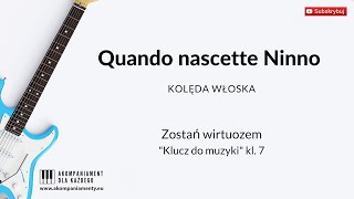 Quando nascette Ninno  Zostań wirtuozem  „Klucz do muzyki” klasa 7 [upl. by Are184]