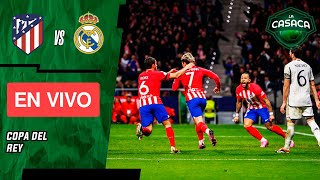 🚨 ATLÉTICO DE MADRID vs REAL MADRID EN VIVO🔥 COPA DEL REY [upl. by Lav]