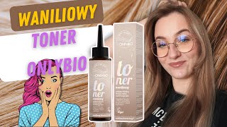 ✨ TONER ONLYBIO WANILIOWY 🥰 test 🤗 EFEKT jak od FRYZJERA❓✨ [upl. by Macleod132]