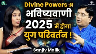 Most Shocking Predictions For 2025 । End of Era amp Kalyuga  Divine Guidance amp Angels । Sanjiv Malik [upl. by Kcirddec721]