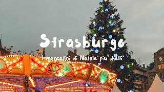 I MERCATINI DI NATALE DI STRASBURGO  Guida ai migliori mercatini di Natale della città [upl. by Beesley]