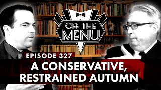 Off the Menu Episode 327  A Conservative Restrained Autumn [upl. by Strander]