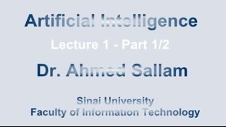 Intro to Artificial Intelligence  الذكاء الإصطناعي  Lecture 1 Part 1\2 [upl. by Aidyl430]