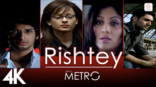 Rishtey Official 4K Video Life in a Metro  James  Band Metro  Shilpa Shetty Kay Kay Menon 🎤🤘 [upl. by Llehsor]