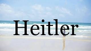 How To Pronounce Heitler🌈🌈🌈🌈🌈🌈Pronunciation Of Heitler [upl. by Nwahsar]