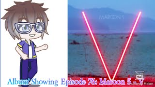 Album Showing Episode 76 Maroon 5  V [upl. by Ida]