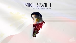 Mike Swift feat Francis M  MAY SAYAD NGA [upl. by Bernadine]