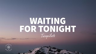 TWOPILOTS  Waiting For Tonight Lyrics [upl. by Arata]