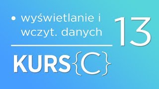 13 Kurs języka C  Wyświetlanie i wczytywanie danych od użytkownika [upl. by Annot]