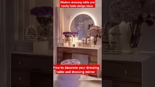 Modern dressing table and vanity table design Ideas How to decorate your dressing table and mirror [upl. by Nessaj]