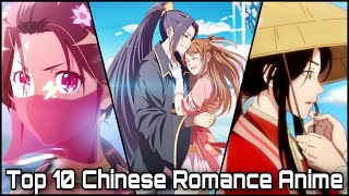 Top 10 Chinese Romance Anime You MUST WATCH HD [upl. by Enomas]